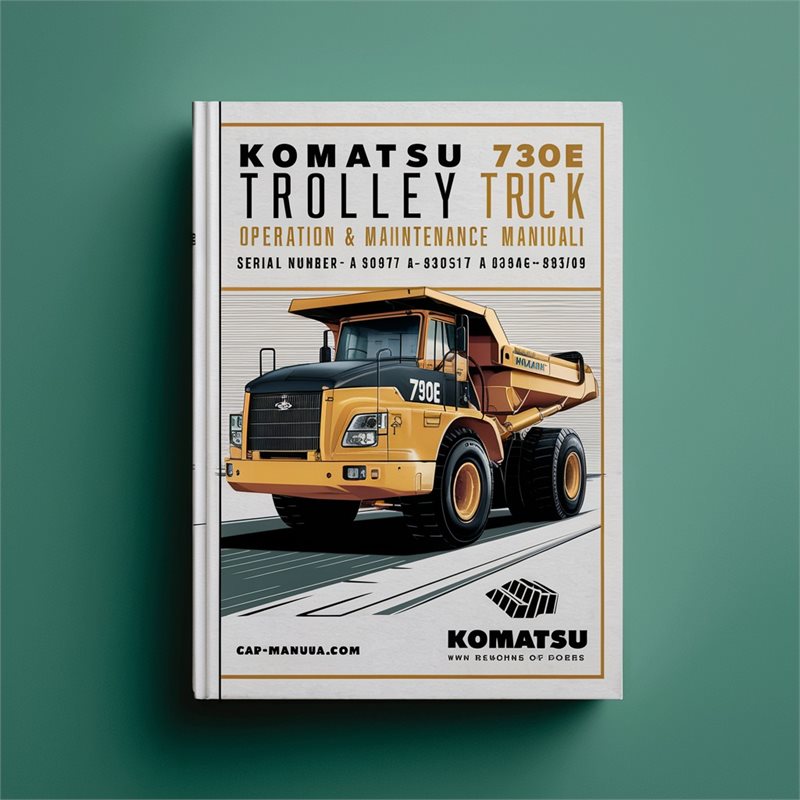 Komatsu 730E Trolley Dump Truck Operation & Maintenance Manual (Serial Number: A30474 A30512-A30517 & A30546-A30549) 