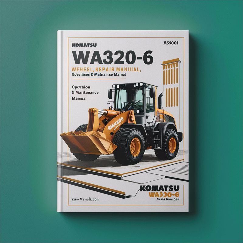 Komatsu WA320-6 Wheel Loader Service Repair Manual + Operation & Maintenance Manual (Serial Number: A35001 and up) 