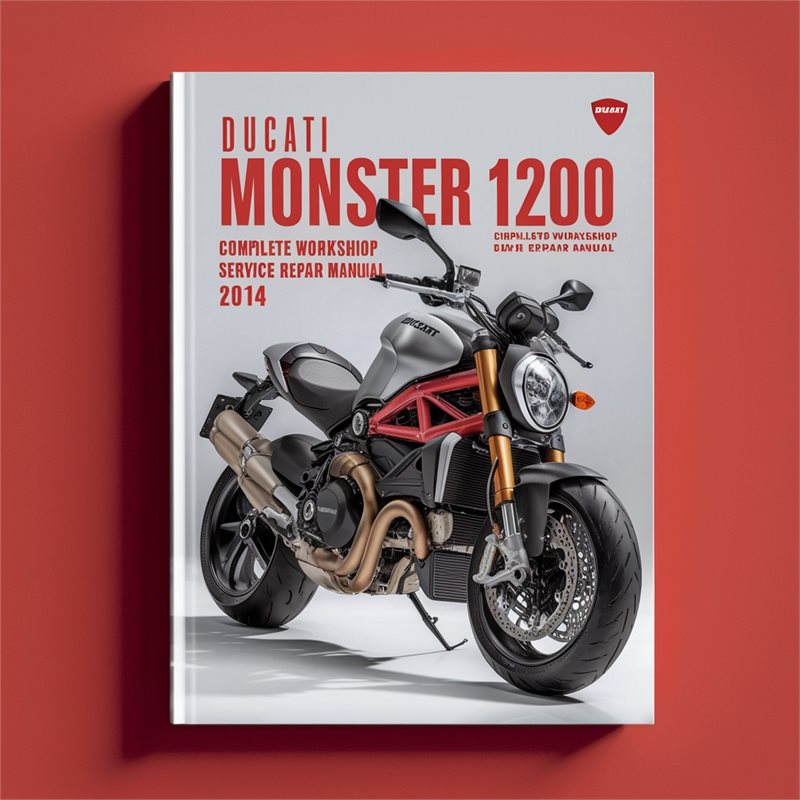 Ducati Monster 1200 Motorcycle Complete Workshop Service Repair Manual 2014 