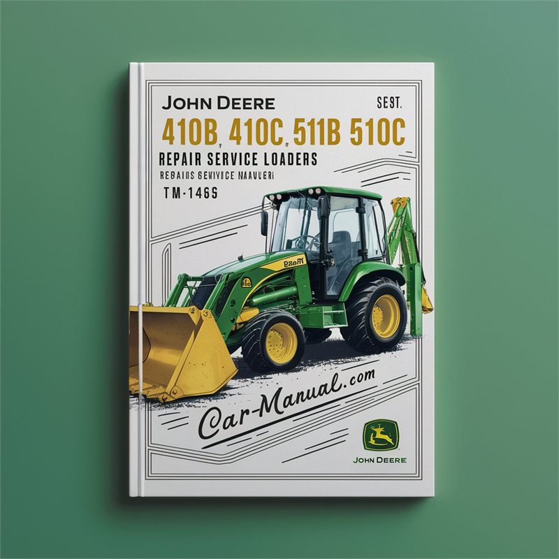 John Deere 410B 410C 510B 510C Backhoe Loaders Repair Service Technical Manual(TM1469) 