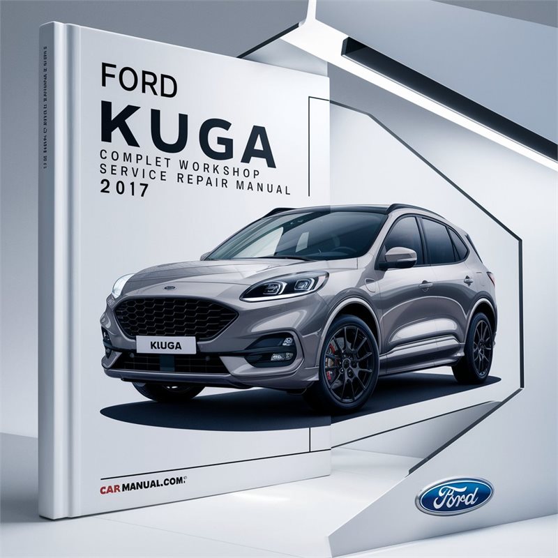 Ford Kuga Complete Workshop Service Repair Manual 2017 