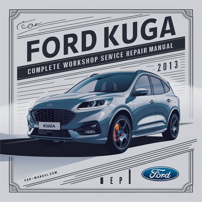 Ford Kuga Complete Workshop Service Repair Manual 2013 
