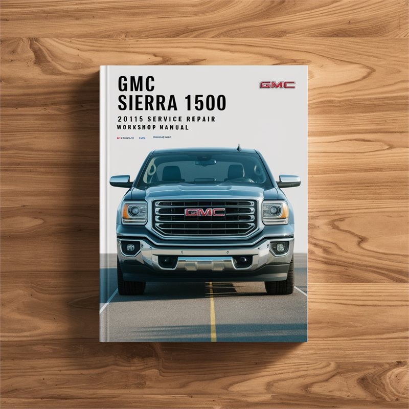 GMC Sierra 1500 2014-2015 Service Repair Workshop Manual 
