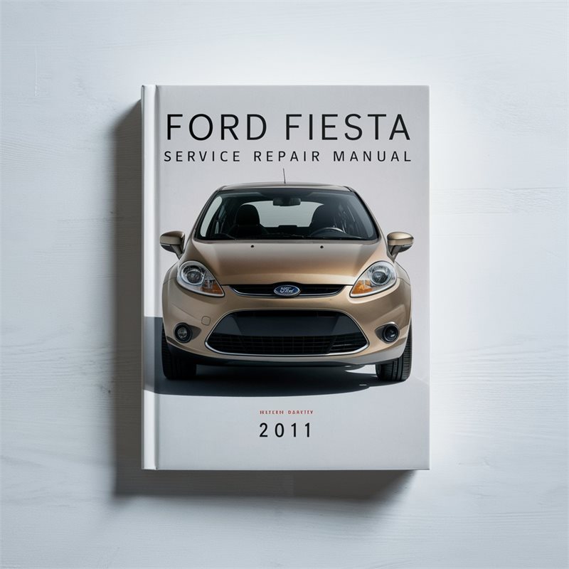 2011 Ford Fiesta Service Repair Manual 