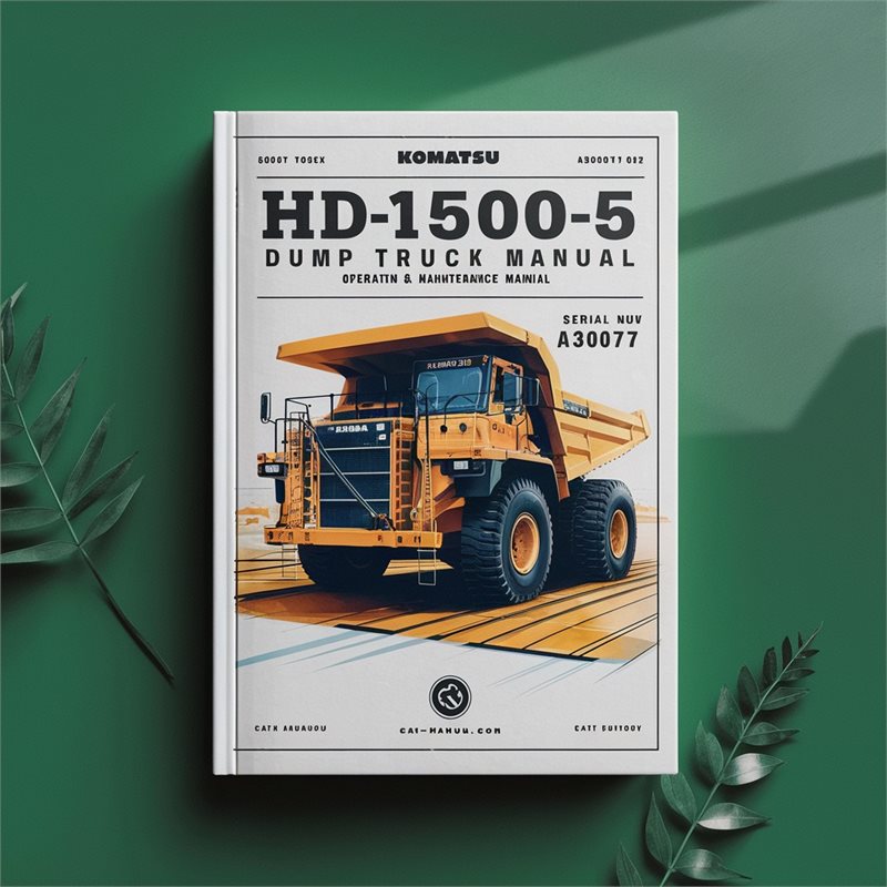 Komatsu HD1500-5 Dump Truck Operation & Maintenance Manual (Serial Number: A30070 A30071 A30077) 