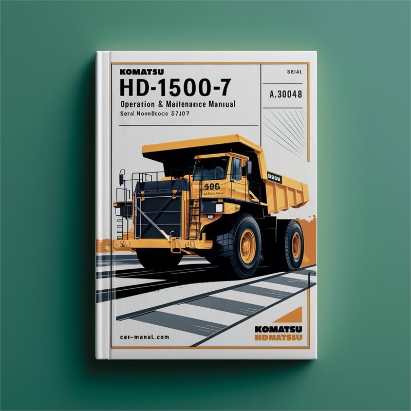 Komatsu HD1500-7 Dump Truck Operation & Maintenance Manual (Serial Number: A30001-A30048) 