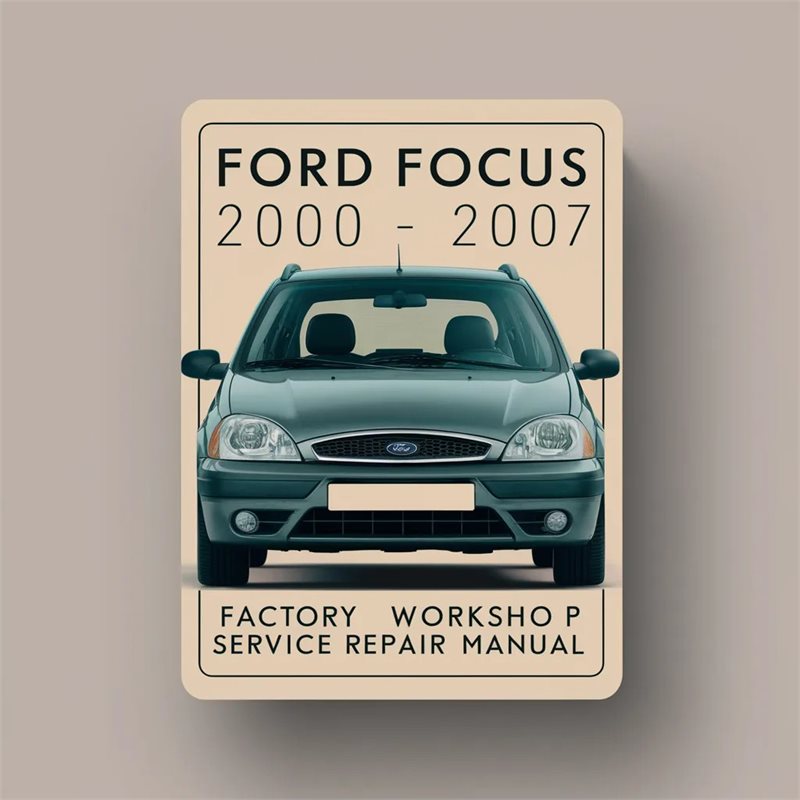 Ford Focus 2000-2007 Factory WOrkshop Service Repair Manual 