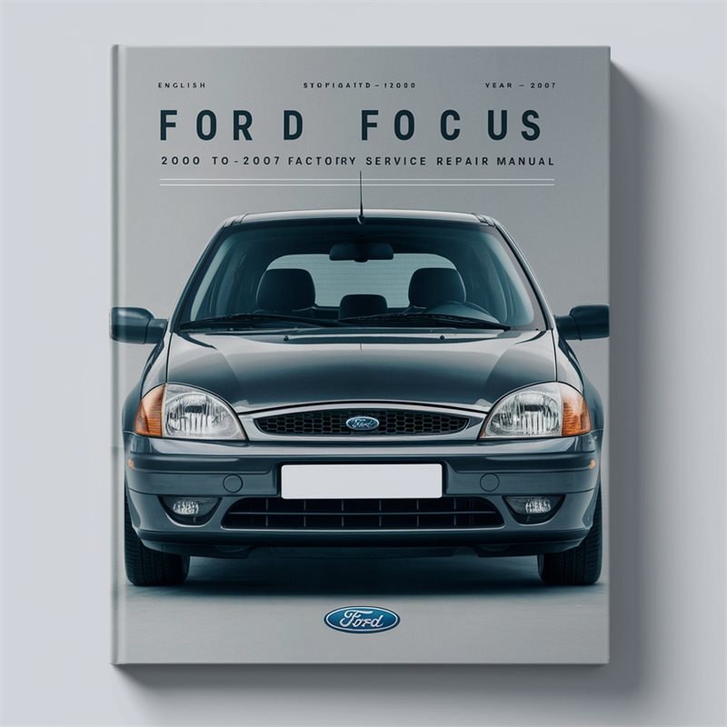 Ford Focus 2000 to 2007 Factory Workshop Service Repair Manual 