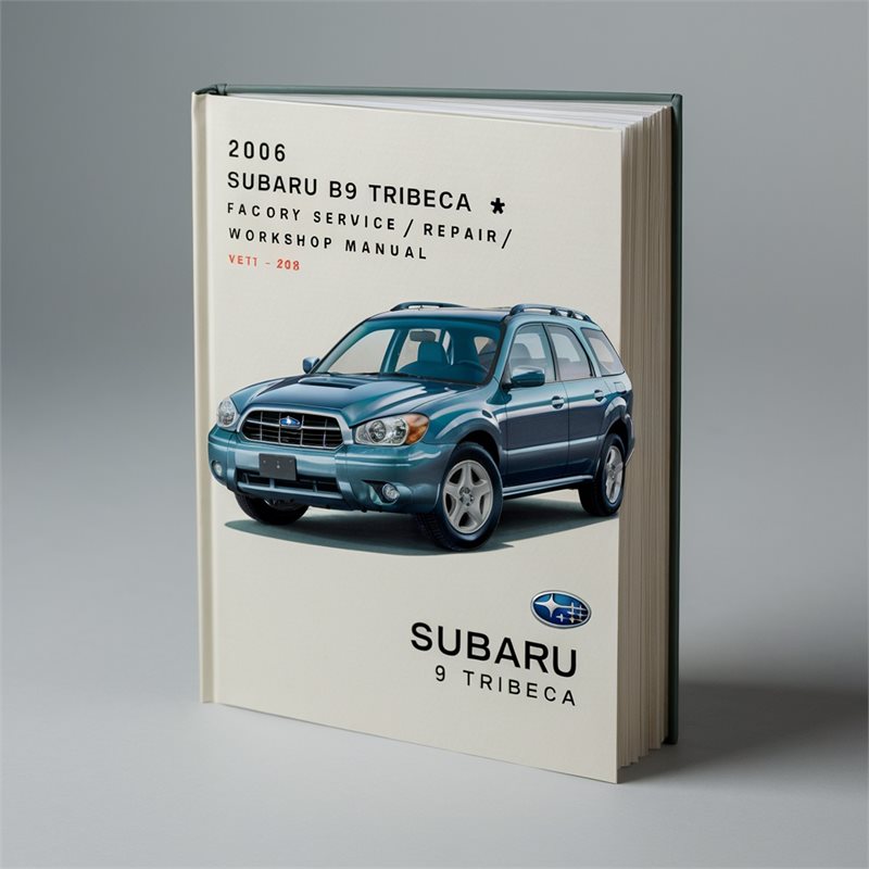 2006 Subaru B9 Tribeca  Factory Service/Repair/ Workshop Manual 