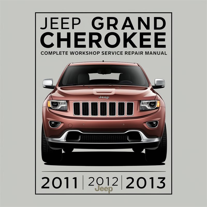 Jeep Grand Cherokee WK2 Complete Workshop Service Repair Manual 2011 2012 2013 