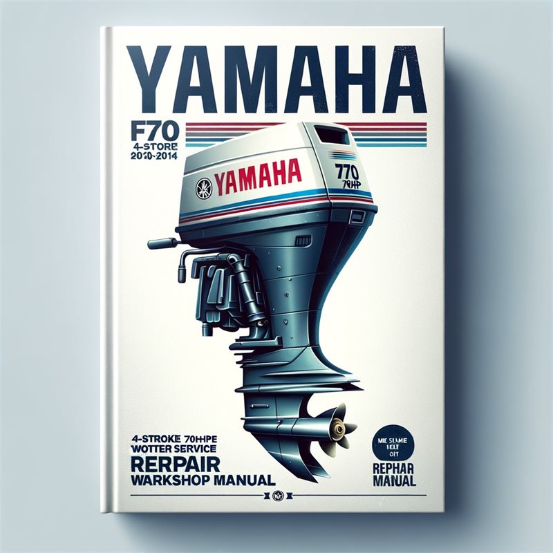 Yamaha F70 4-Stroke 70hp Outboard Motor 2010-2014 Service Repair Workshop Manual 
