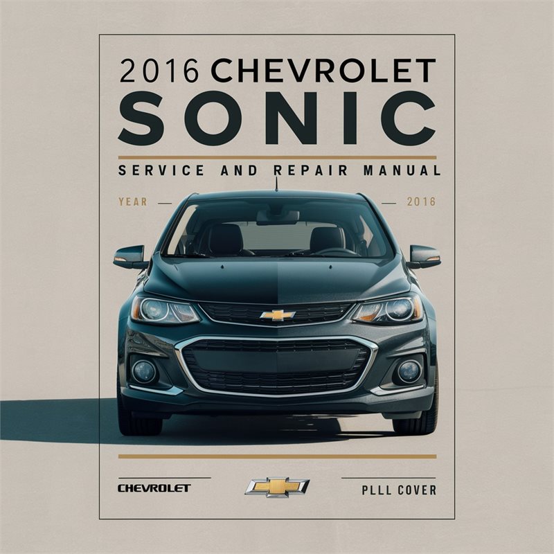2016 Chevrolet Sonic Service and Repair Manual 