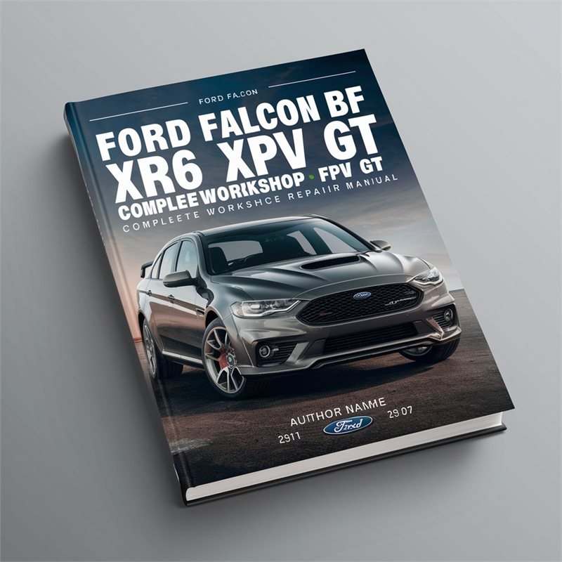 Ford Falcon BF Fairmont XR6 XR8 FPV GT Complete Workshop Service Repair Manual 