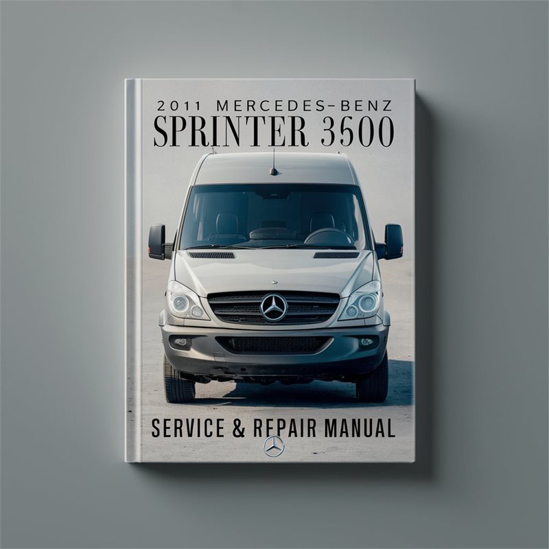 2011 Mercedes-Benz Sprinter 3500 Service & Repair Manual 