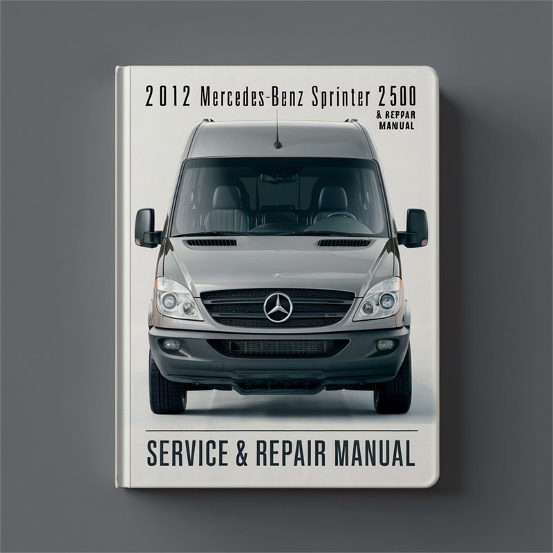 2012 Mercedes-Benz Sprinter 2500 Service & Repair Manual 