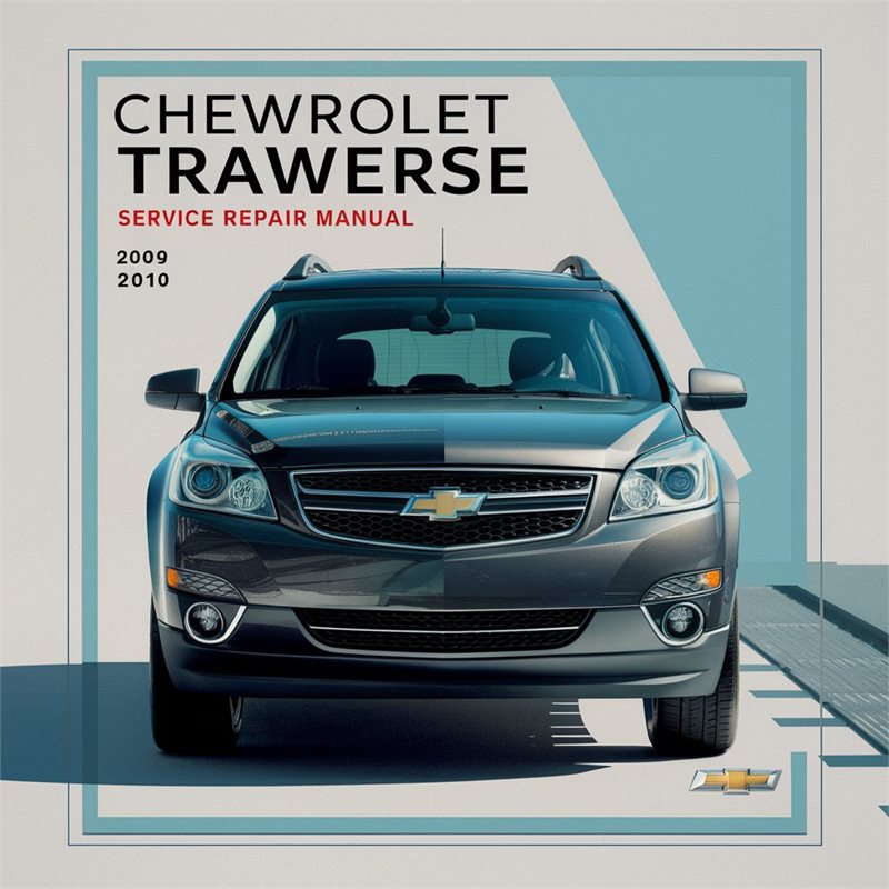 Chevrolet TRAVERSE 2009 2010 Service Repair Manual 