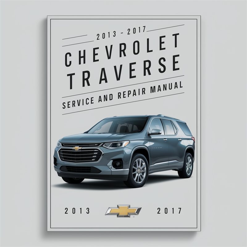 2013-2017 Chevrolet Traverse Service and Repair Manual 