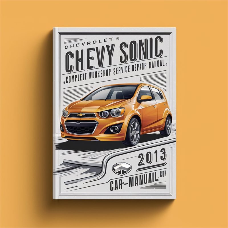 Chevrolet Chevy Sonic Complete Workshop Service Repair Manual 2013 