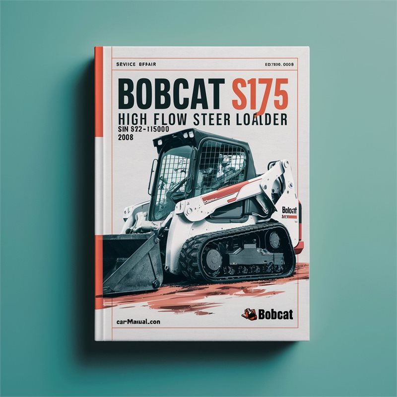 BOBCAT S175 High FLOW SKID Steer Loader SN 519215001 & Above (EDITION 2008) Service Repair Manual 