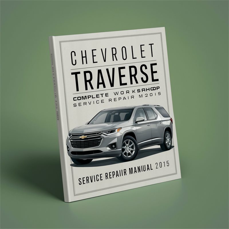 Chevrolet Chevy Traverse Complete Workshop Service Repair Manual 2015 
