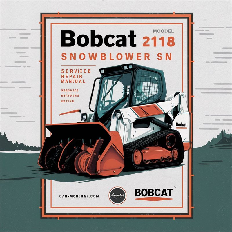 BOBCAT Model 2118 SNOWBLOWER SN 712600101 & Above Service Repair Manual 