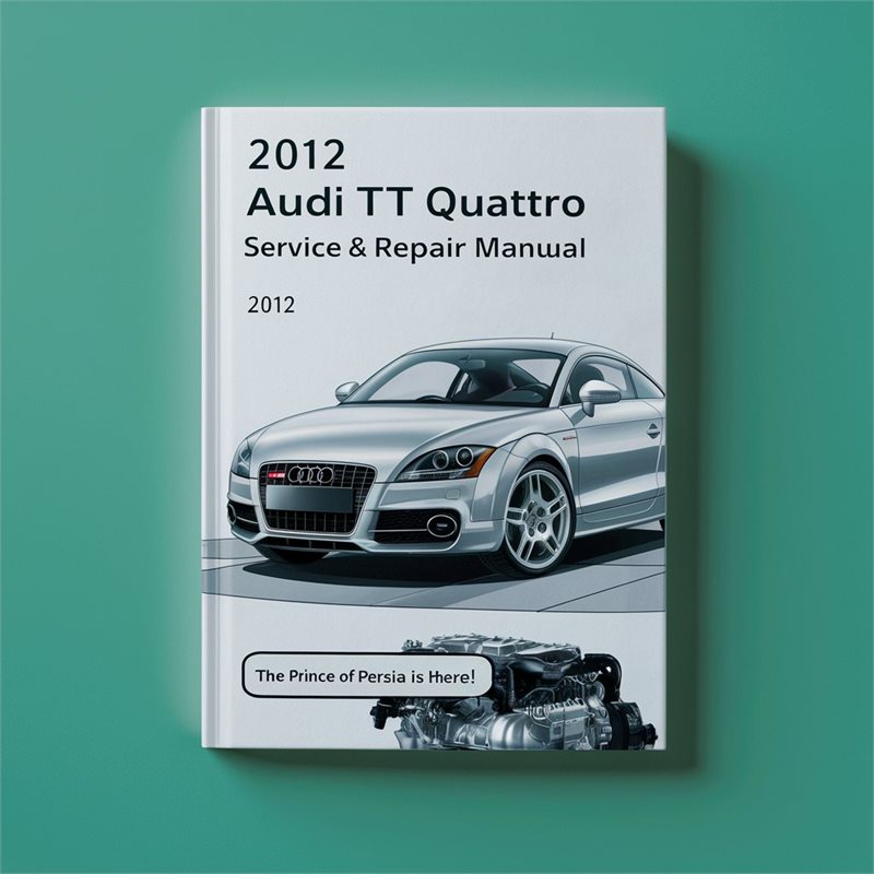 2012 Audi TT Quattro Service & Repair Manual 