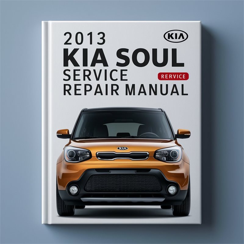 2013 KIA SOUL Service Repair Manual 