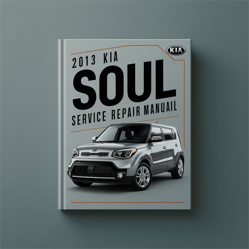 2013 KIA SOUL Service Repair Manual 