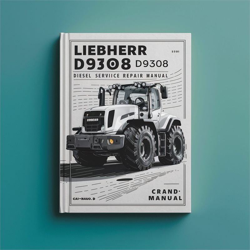 LIEBHERR D9306 D9308 D9406 D9408 Diesel Service Repair Manual 