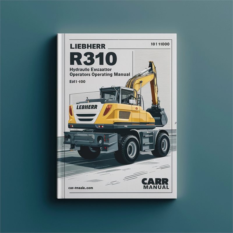 LIEBHERR R310 HYDRAULIC Excavator OperatorS Operating Manual (Serial no. from: 101-1000) 