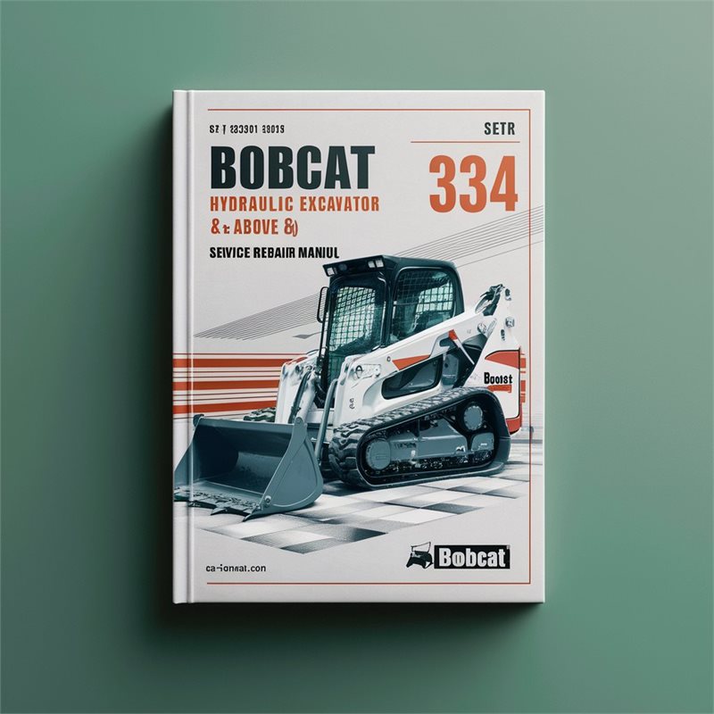 BOBCAT 334 HYDRAULIC Excavator SN 232511001 & Above (D Series) Service Repair Manual 