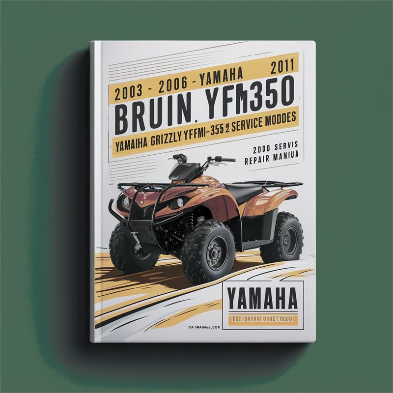 2003-2006 Yamaha Bruin YFM350 & 2007-2011 Yamaha Grizzly YFM35 2WD ATV Models Service Manual