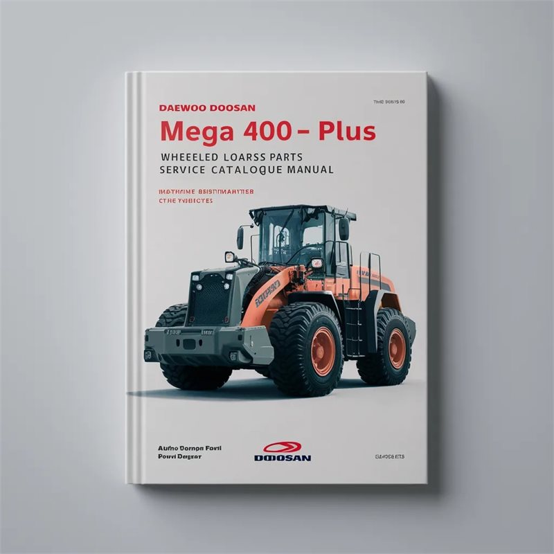 DAEWOO DOOSAN Mega 400-Ⅲ PLUS WHEELED Loader Service Parts Catalogue Manual PDF Download