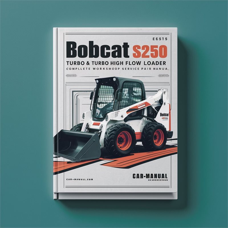 Bobcat S250 Turbo & Turbo High Flow Loader Complete Workshop Service Repair Manual PDF Download