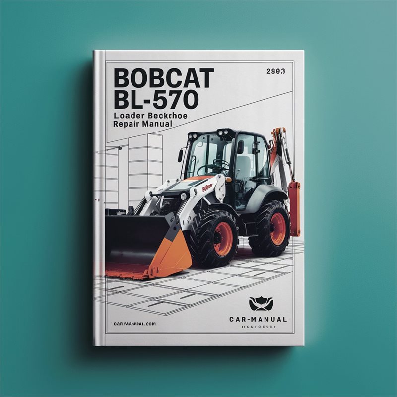 Bobcat BL-570 Loader Backhoe Service Repair Manual PDF Download