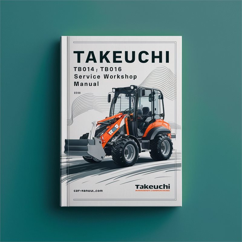 Takeuchi TB014 TB016 Compact Excavator Service Workshop Manual PDF Download