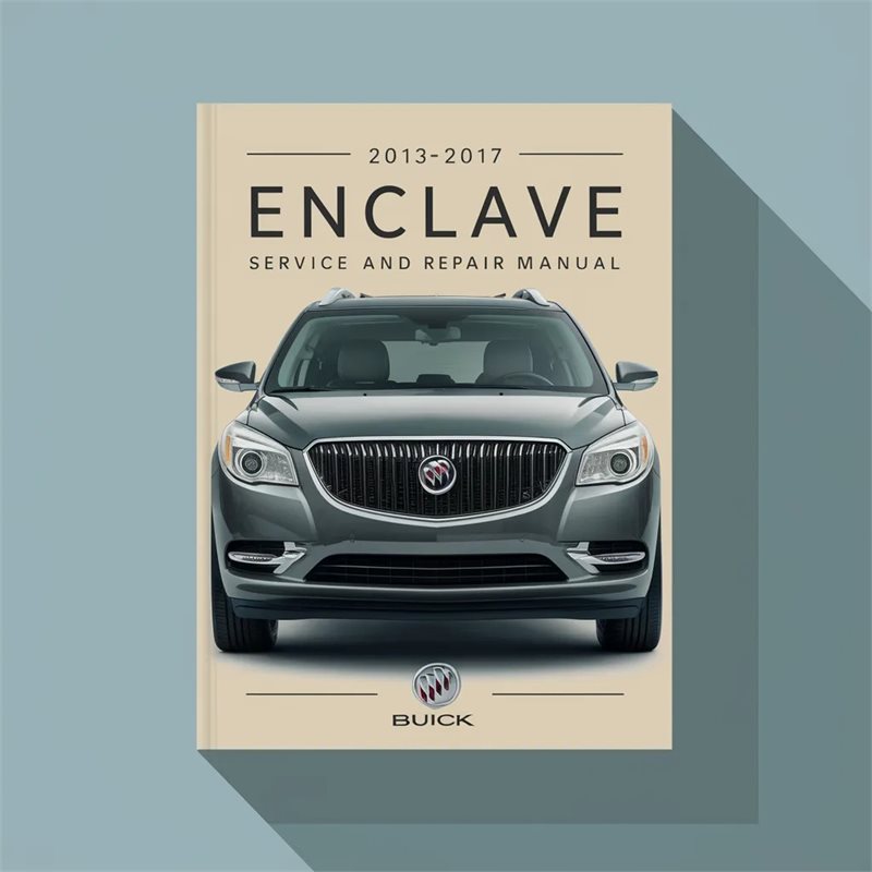 2013-2017 BUICK ENCLAVE Service and Repair Manual 