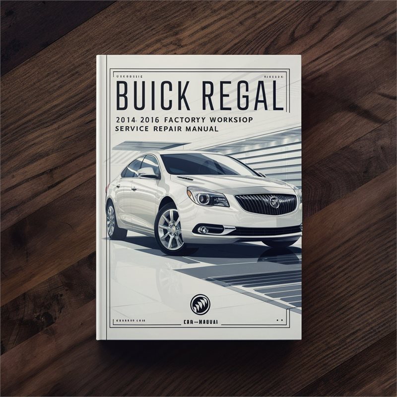 Buick Regal 2014-2016 Factory Workshop Service Repair Manual 